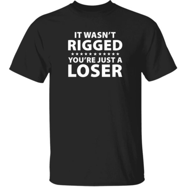 Ryan Reynolds It Wasn't Rigged You're Just A Loser Shirt