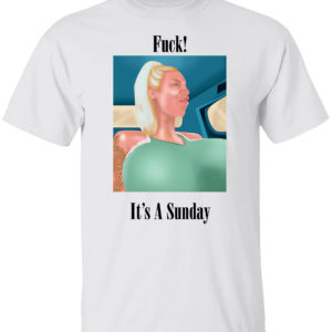 Sophie Anderson Fuck Its A Sunday Shirt