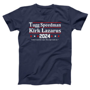 Tugg Speedman Kirk Lazarus 2024 I Don't Read The Script Shirt