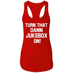 Turn That Damn Jukebox On