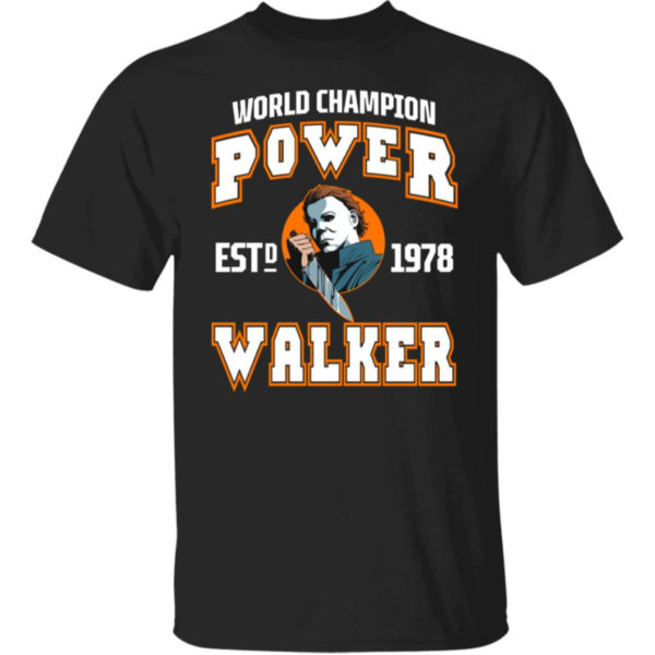 World Champion Power Walker Michael Myers Est 1978 Shirt