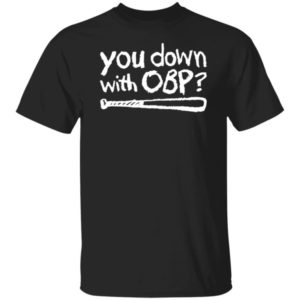 You Down With OBP Shirt