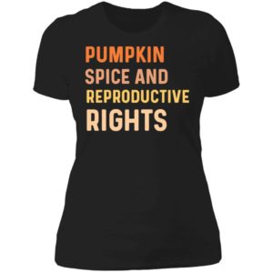 Pumpkin Spice And Reproductive Rights Ladies Boyfriend Shirt