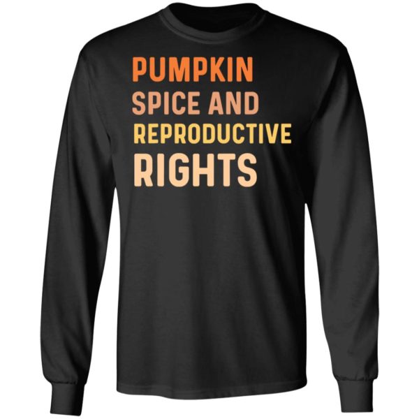 Pumpkin Spice And Reproductive Rights Long Sleeve Shirt