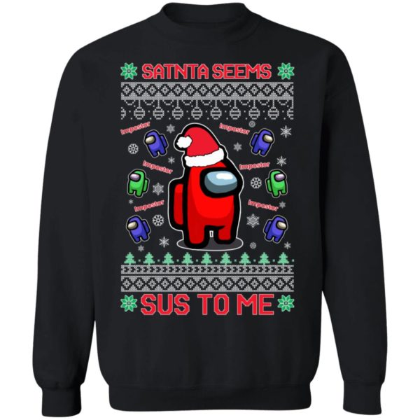 Among Us Santa Seems Sus To Me Christmas Sweatshirt