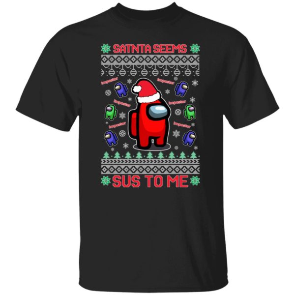 Among Us Santa Seems Sus To Me Christmas Shirt