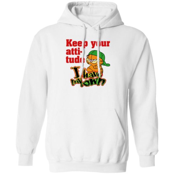 Garfield Keep Your Attitude I Have My Own Hoodie