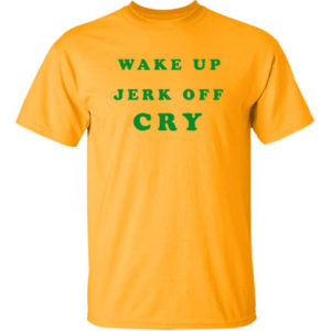 Harry Styles Wake Up Jerk Off Cry Shirt