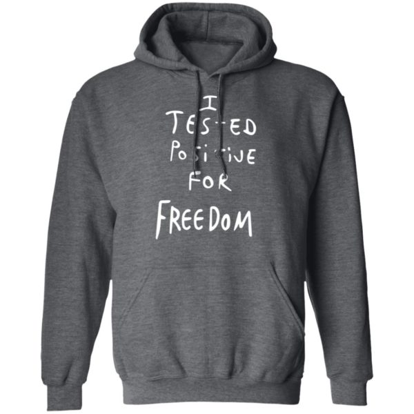 I Tested Positive For Freedom shirt 2
