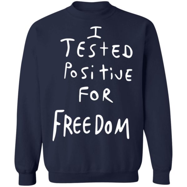 I Tested Positive For Freedom shirt 3