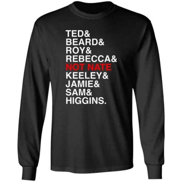 Ted Beard Roy Rebecca Not Nate Keeley Jamie Sam Higgins Shirt 1