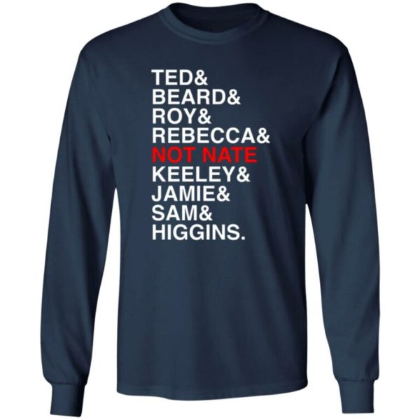 Ted Beard Roy Rebecca Not Nate Keeley Jamie Sam Higgins Shirt 2