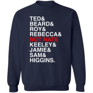 Ted Beard Roy Rebecca Not Nate Keeley Jamie Sam Higgins Shirt 6