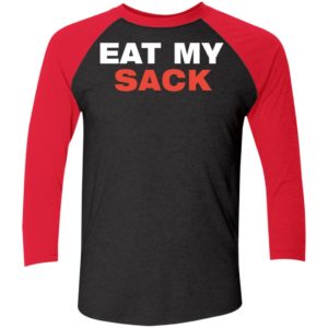 Eat My Sack Sleeve Raglan Shirt