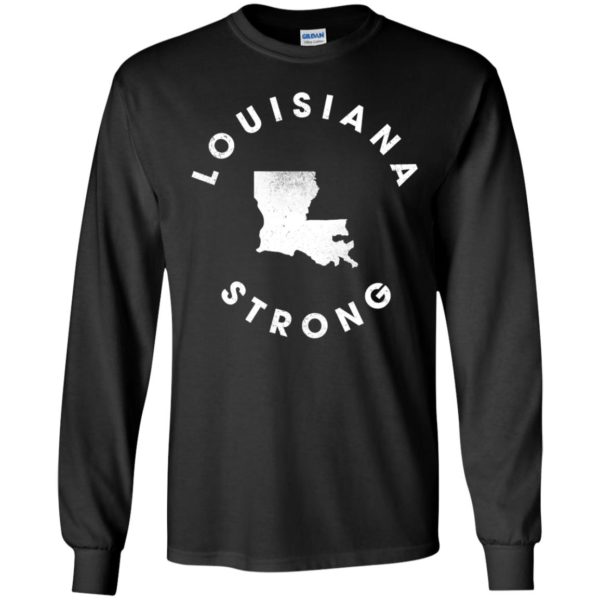 Louisiana Strong Long Sleeve Shirt