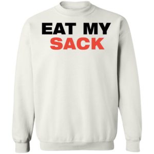 Eat My Sack Sweatshirt