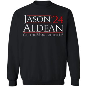 Jason Aldean 24 Get the BS out of the US Sweatshirt