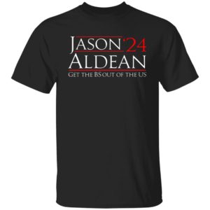 Jason Aldean 24 Get the BS out of the US Shirt