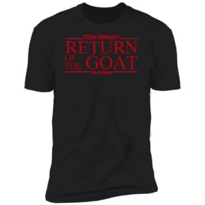 Tom Brady Return Of The Goat Premium SS T-Shirt