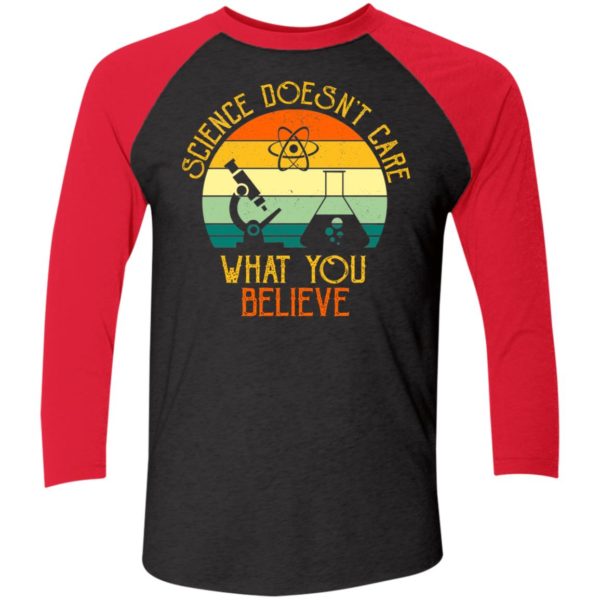 Science Doesn't Care What You Believe Sleeve Raglan Shirt