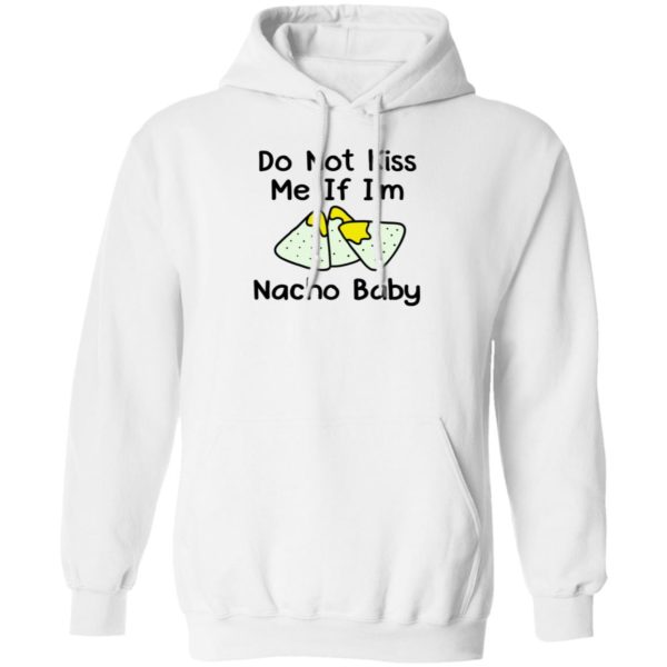 Do Not Kiss Me If I'm Nacho Baby Hoodie