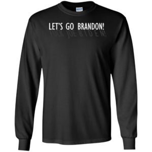 Let's Go Brandon Fuck Joe Biden Long Sleeve Shirt