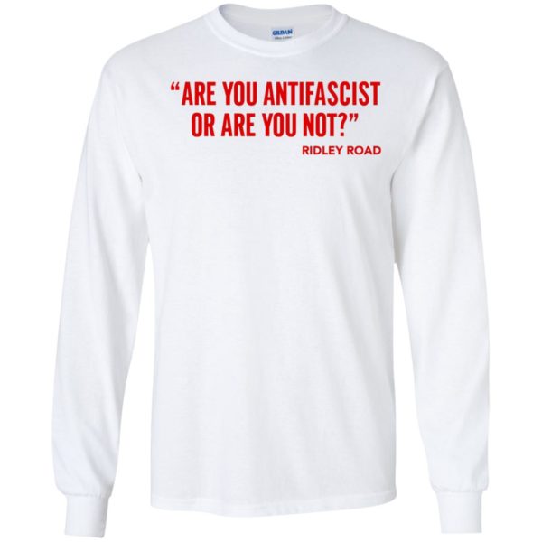 Are You Antifascist Or Are You Not Ridley Road Long Sleeve Shirt