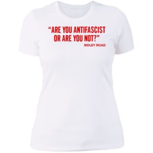 Are You Antifascist Or Are You Not Ridley Road Ladies Boyfriend Shirt