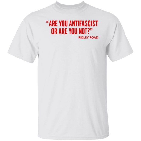 Are You Antifascist Or Are You Not Ridley Road T-Shirt