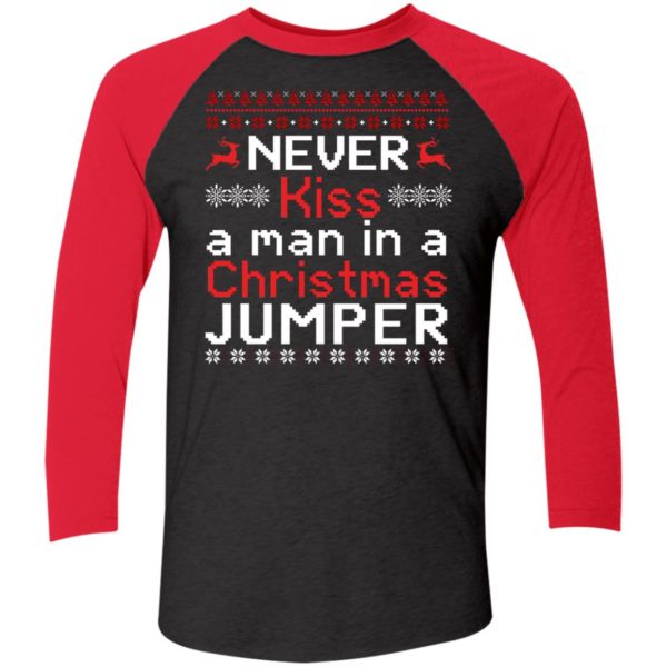 Never Kiss A Man In A Christmas Jumper Sleeve Raglan Shirt