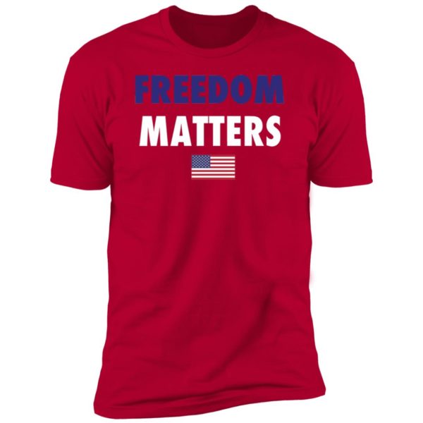 Freedom Matters Premium SS T-Shirt