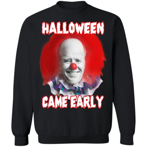 Biden Halloween Came Early Sweatshirt