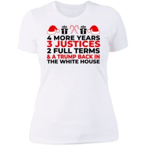 4 More Years 3 Justices 2 Full Terms And Trump Back In The White House Ladies Boyfriend Shirt
