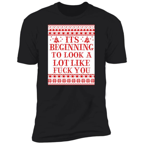 It's Beginning To Look A Lot Like Fuck You Premium SS T-Shirt