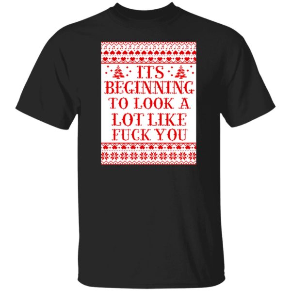 It's Beginning To Look A Lot Like Fuck You Shirt