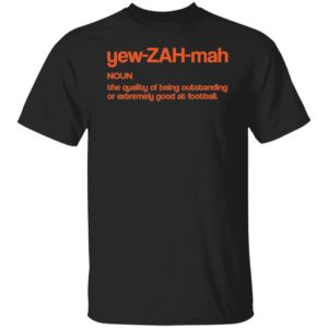 Yew Zah Mah The Quality Of Being Outstanding Shirt