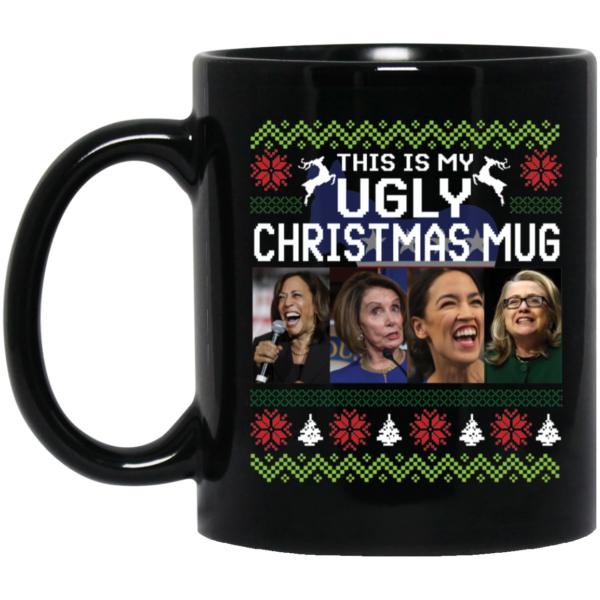Harris Nancy Pelosi Aoc Hillary Clinton This Is My Ugly Christmas Mug