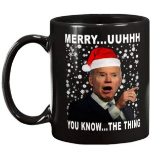 Merry You Know The Thing Biden Mug