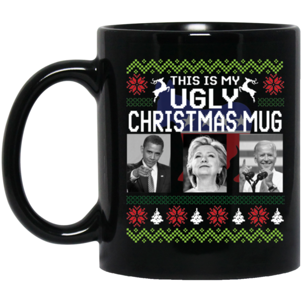 Obama Clinton Biden This Is My Ugly Christmas Mug