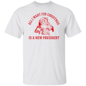 Santa All I Want For Christmas Is A New President Shirt