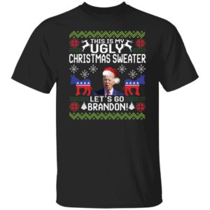 Biden This Is My Ugly Christmas Sweater Let's Go Brandon Shirt