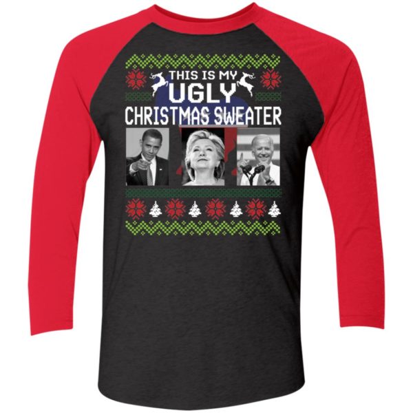 This Is My Ugly Christmas Sweater Barack Obama Hillary Clinton Joe Biden Sleeve Raglan Shirt