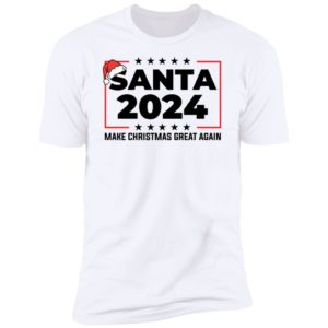 Santa 2024 Make Christmas Great Again Premium SS T-Shirt
