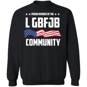 Proud Member of the LGBFJB Community Sweatshirt