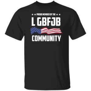 Proud Member of the LGBFJB Community Shirt
