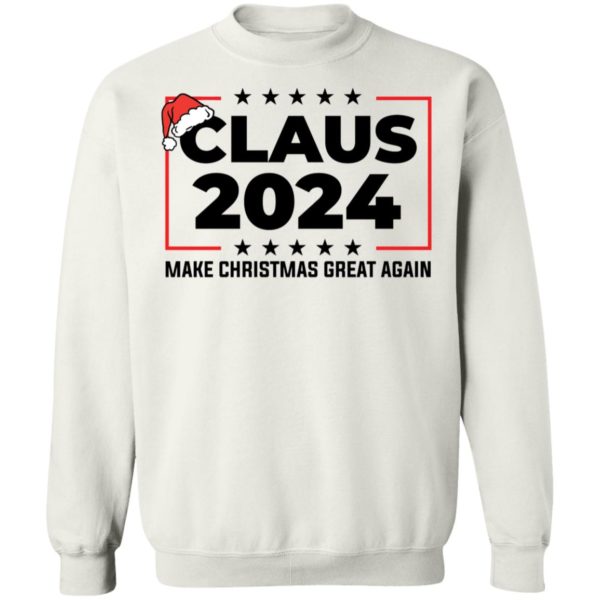 Claus 2024 Make Christmas Great Again Sweatshirt
