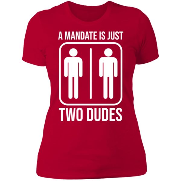 A Mandate Is Just Two Dudes Ladies Boyfriend Shirt