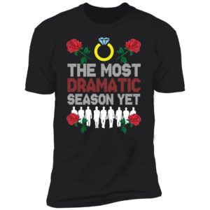The Most Dramatic Season Yet Premium SS T-Shirt