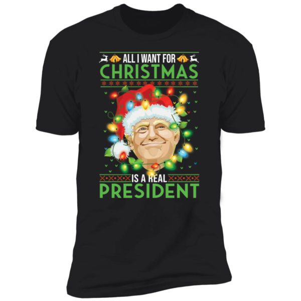 Trump All I Want For Christmas Is A Real President Premium SS T-Shirt