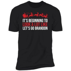 It's Beginning To Look A Lot Like Let's Go Brandon Christmas Premium SS T-Shirt